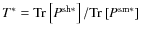 $ T^*={\rm Tr}\left[P^{{\rm sh}*}\right]/{\rm Tr}\left[P^{{\rm sm}*}\right]$