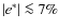 $\vert e^*\vert\la 7\%$