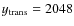$y_{\rm trans}=2048$