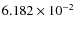 $6.182\times10^{-2}$