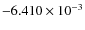 $- 6.410\times10^{-3}$
