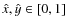 $\hat{x},\hat{y}\in [0,1]$