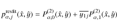 \begin{displaymath}
p_{\alpha,j}^{{\rm resfit}}
(\hat{x},\hat{y})
=P_{\alpha,0}^...
...t{y})
+
\overline{y_{1j}}
P_{\alpha,1}^{(2)}
(\hat{x},\hat{y})
\end{displaymath}