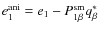 $e_1^{\rm ani}=e_1-P_{1 \beta}^{\rm sm} q_\beta^*$