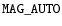 $\mathtt{MAG\_AUTO}$