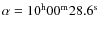 $\alpha=10^{\rm h}00^{\rm m}28.6^{\rm s}$