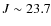 $J\sim 23.7$