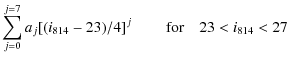 $\displaystyle \sum_{j=0}^{j=7} a_j [(i_{814}-23)/4]^j \quad \quad~ {\rm for}\quad 23<i_{814}<27$