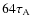 $64\tau _{\rm A}$