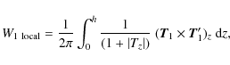 \begin{displaymath}
W_{\rm 1~ local} = \frac 1 {2 \pi}\int_0^h
\frac{1}{(1+\vert T_z\vert)}~({\vec{T}}_1 \times {\vec{T}}'_1)_z ~ {\rm d} z
,
\end{displaymath}