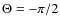 $\Theta = -\pi /2$