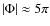$\vert\Phi\vert \approx 5\pi$