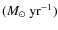 $(M_{\odot}~{\rm yr}^{-1})$