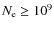 $N_{\rm e}\geq10^9$