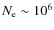 $N_{\rm e}\sim10^6$