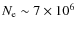 $N_{\rm e}\sim7\times10^6$