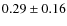 $0.29 \pm 0.16$