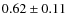 $0.62 \pm 0.11$