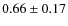 $0.66 \pm 0.17$