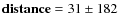 ${\bf distance}=31\pm 182$