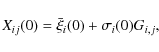 \begin{displaymath}X_{ij}(0)=\bar{\xi}_i(0)+\sigma_i(0) G_{i,j},
\end{displaymath}