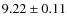 $9.22\pm0.11 $