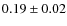 $0.19\pm0.02$