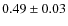 $0.49\pm0.03$