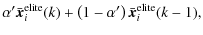 $\displaystyle \alpha^\prime\bar{{\vec %
x}}^{\rm elite}_i(k)+\left(1-\alpha^\prime\right)\bar{{\vec x}}^{\rm elite}_i(k-1),$