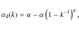 \begin{displaymath}\alpha_{\rm d}(k)=\alpha-\alpha\left(1-k^{-1}\right)^q,
\end{displaymath}