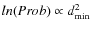 $ln(Prob) \propto d_{\rm min}^2$