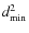 $d_{\rm min}^2$