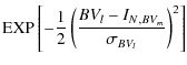 $\displaystyle {\rm EXP}\left[-\frac{1}{2}\left(\frac{BV_l-{I_N}_{,BV_m}}{\sigma_{BV_l}} \right)^2 \right]$