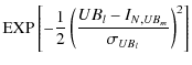 $\displaystyle {\rm EXP}\left[-\frac{1}{2}\left(\frac{UB_{l}-{I_N}_{,UB_m}}{\sigma_{UB_l}} \right)^2 \right]$