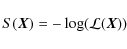 \begin{displaymath}S({\vec X}) = -\log(\mathcal L({\vec X}))
\end{displaymath}