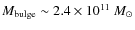 $M_{\rm bulge}\sim2.4\times10^{11}~M_{\odot}$