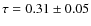 $\tau=0.31\pm0.05$