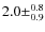 $2.0 \pm^{0.8}_{0.9}$