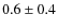 $0.6 \pm 0.4$