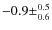 $-0.9\pm^{0.5}_{0.6}$