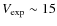$V_{\rm exp} \sim 15$