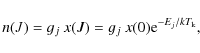 \begin{displaymath}n(J) = g_{j} ~x(J) = g_{j} ~x(0) {\rm e}^{-E_{j}/k T_{\rm k}},
\end{displaymath}