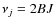 $\nu_{j} = 2 B J$