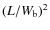 $(L/W_{\rm b})^2$