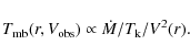 \begin{displaymath}T_{\rm mb}(r,V_{\rm obs}) \propto \dot{M}/T_{\rm k}/V^2(r).
\end{displaymath}