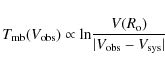 \begin{displaymath}T_{\rm mb}(V_{\rm obs}) \propto {\rm ln} \frac{V(R_{\rm o})}{\vert V_{\rm
obs} - V_{\rm sys}\vert}
\end{displaymath}