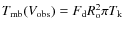$T_{\rm mb}(V_{\rm obs}) =
F_{\rm d} R_{\rm o}^2 \pi T_{\rm k}$