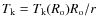 $T_{\rm k} = T_{\rm k}(R_{\rm o}) R_{\rm o} / r$