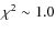 $\chi^2\sim 1.0$