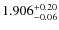 $\rm 1.906_{-0.06}^{+0.20}$